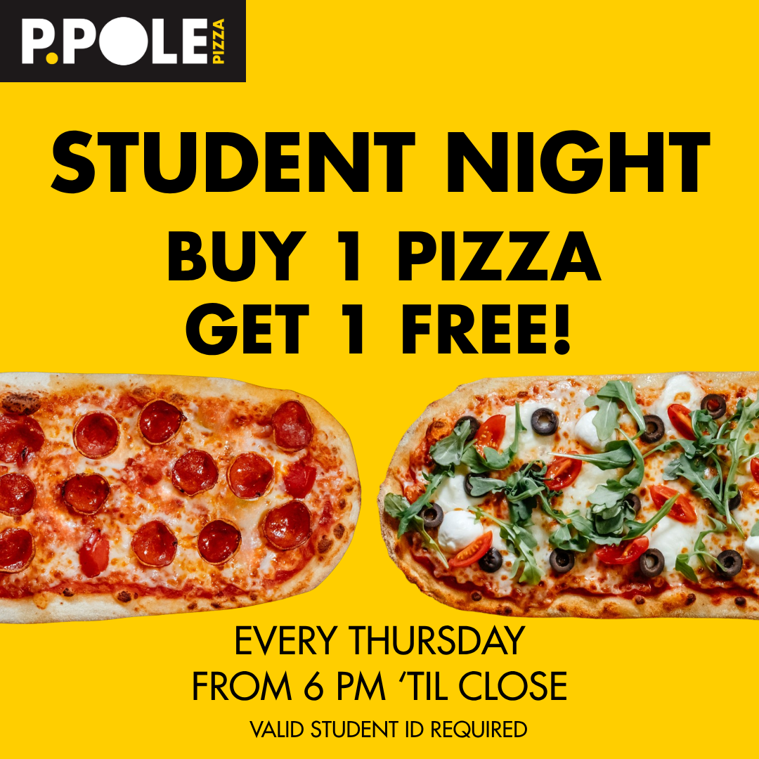 BOGO student Night every Thursday from 6pm 'til close
